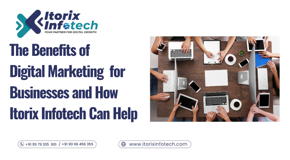 The Benefits of Digital Marketing for Businesses and How Itorix Infotech Can Help
